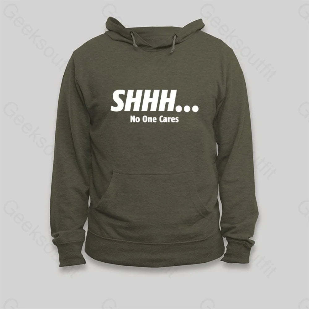 SHHH No One Cares Hoodie - Geeksoutfit