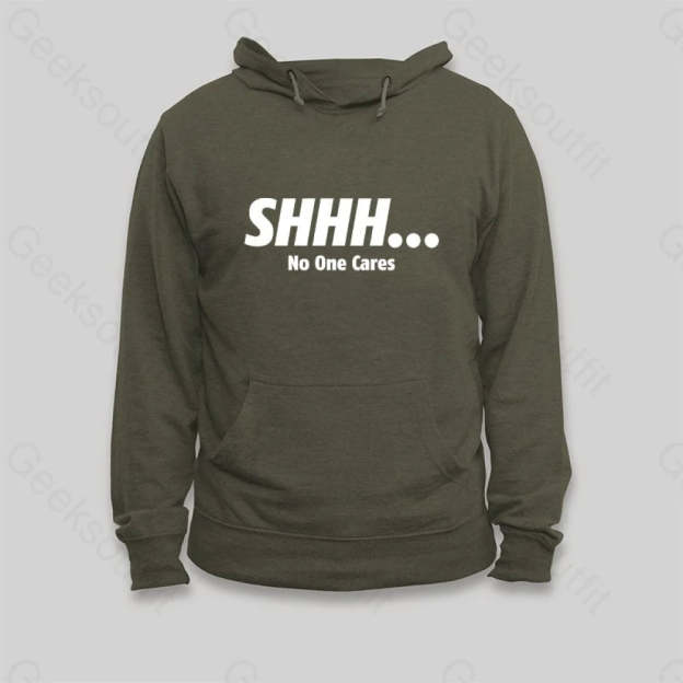 SHHH No One Cares Hoodie - Geeksoutfit