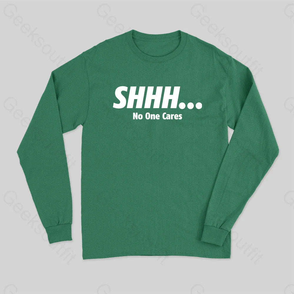 Shhh No One Cares Long Sleeve T-Shirt Green / S