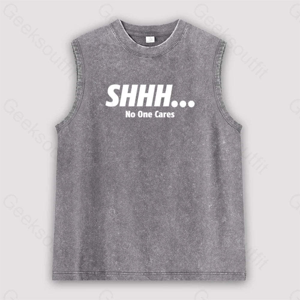 Shhh No One Cares Unisex Washed Tank Grey / S