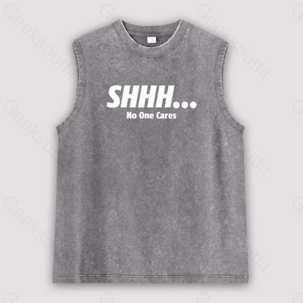 Shhh No One Cares Unisex Washed Tank Grey / S