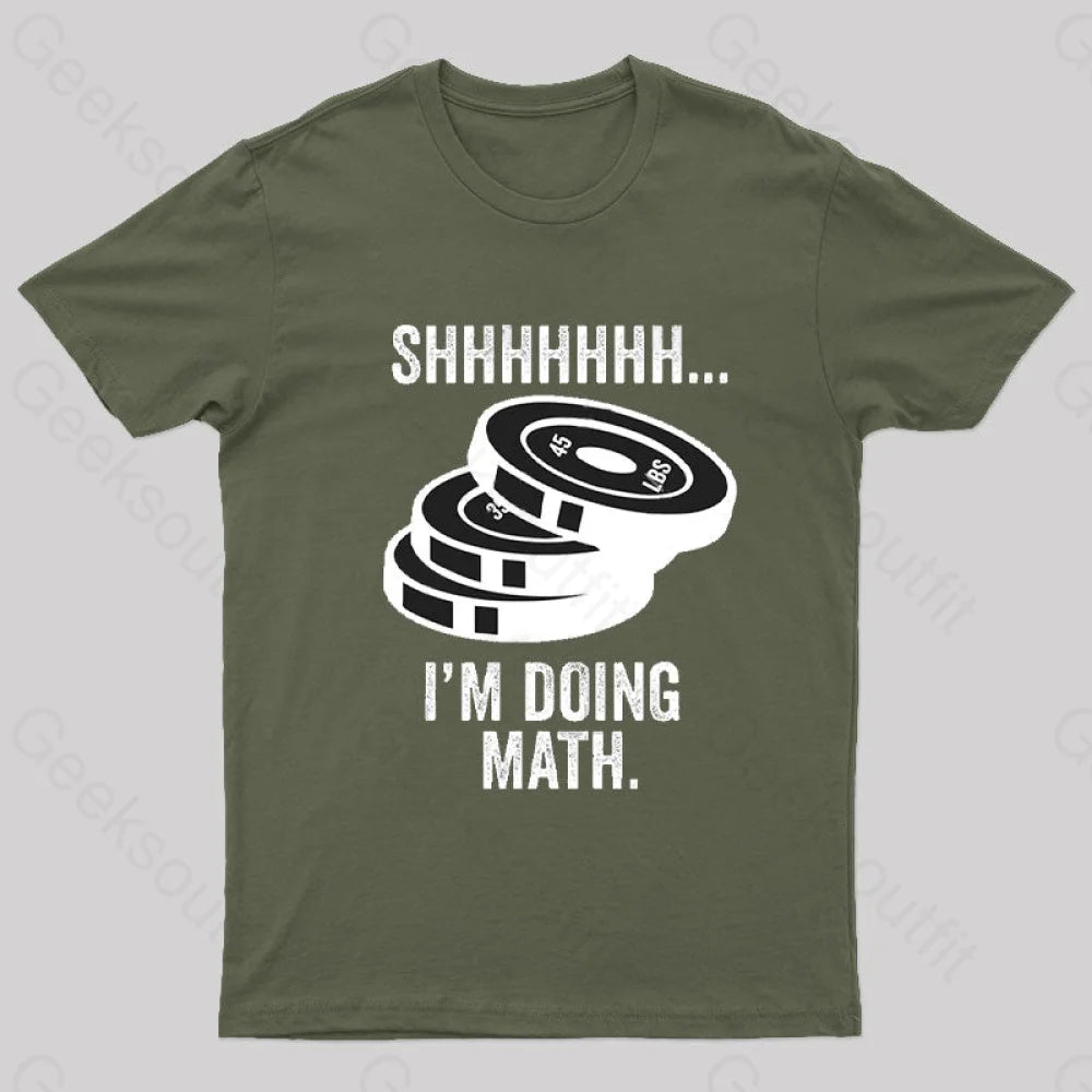 Shhhhhh I‘m Doing Math T-Shirt Army Green / S