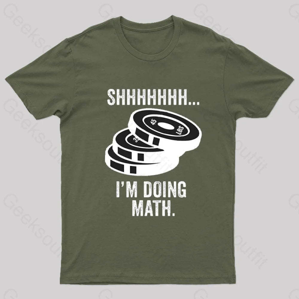 Shhhhhh I‘m Doing Math T-Shirt Army Green / S