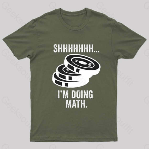 Shhhhhh I‘m Doing Math T-Shirt Army Green / S