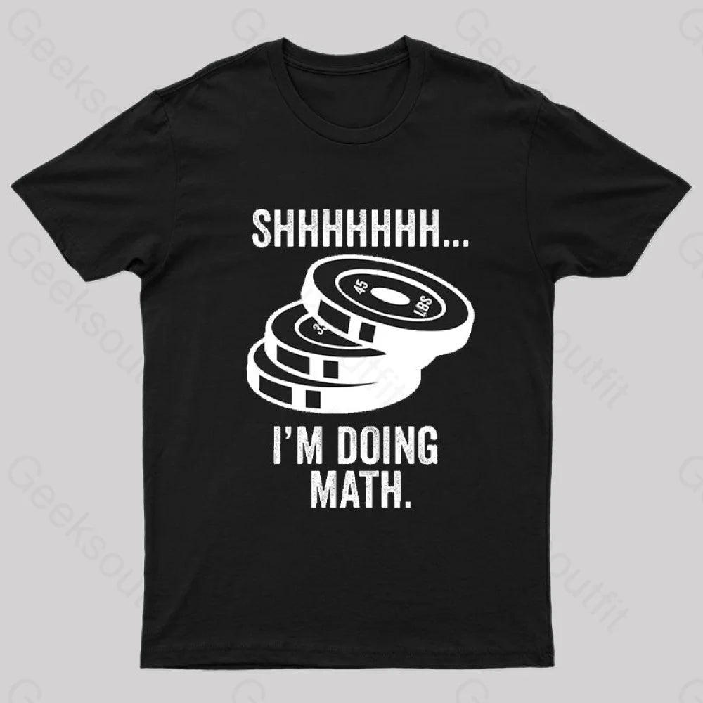 Shhhhhh I‘m Doing Math T-Shirt Black / S