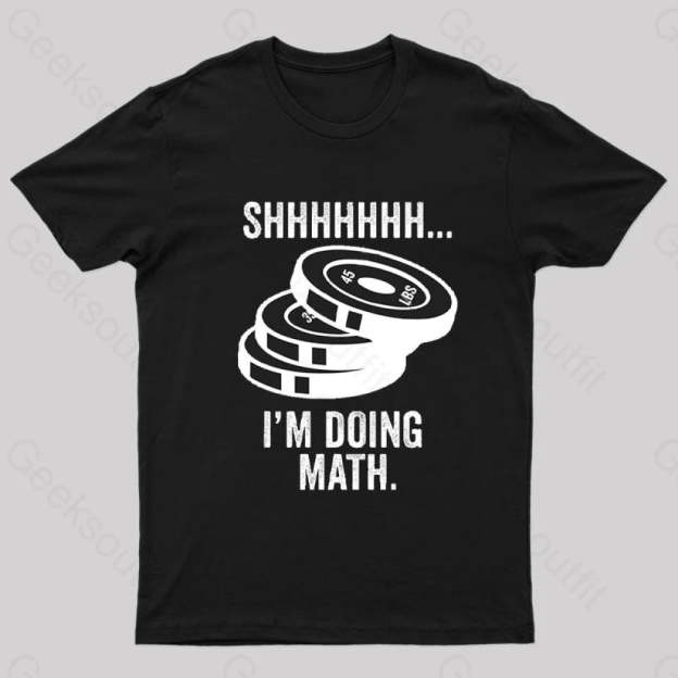 Shhhhhh I‘m Doing Math T-Shirt Black / S