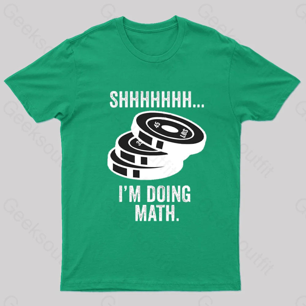 Shhhhhh I‘m Doing Math T-Shirt Green / S