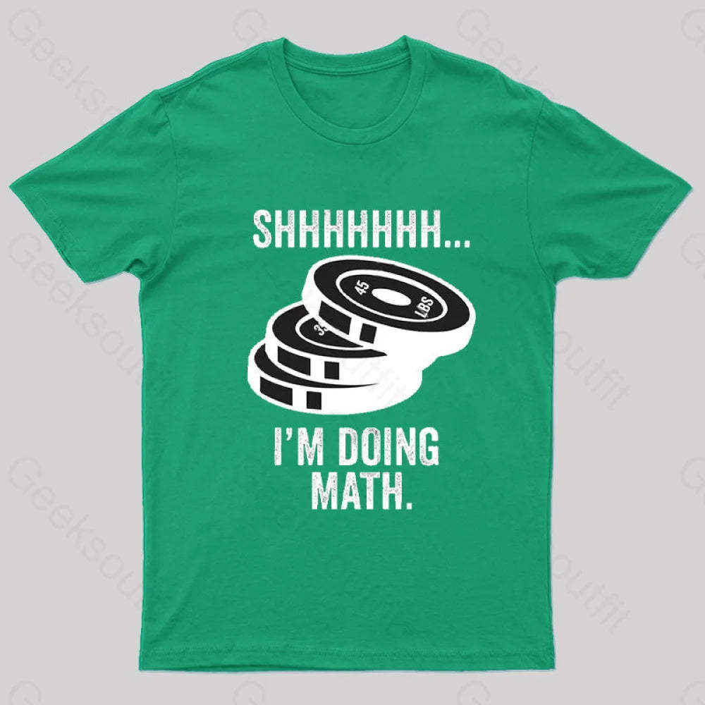 Shhhhhh I‘m Doing Math T-Shirt Green / S
