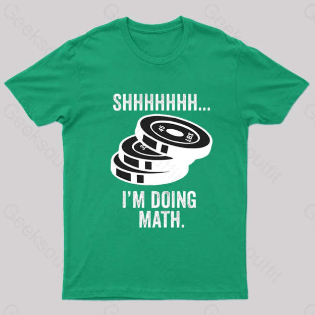 Shhhhhh I‘m Doing Math T-Shirt Green / S