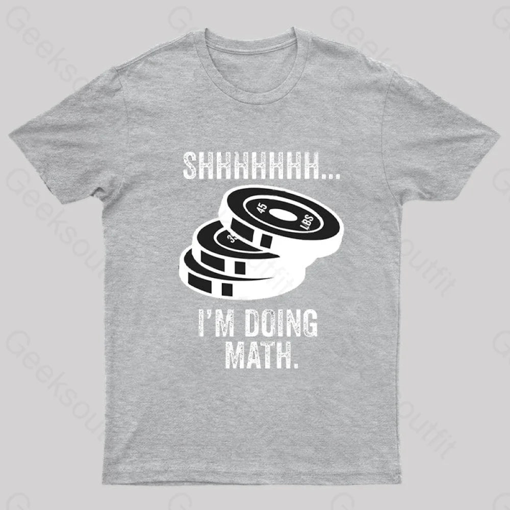 Shhhhhh I‘m Doing Math T-Shirt Grey / S