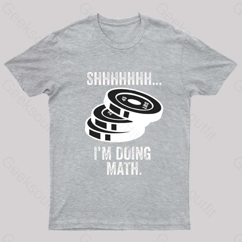 Shhhhhh I‘m Doing Math T-Shirt Grey / S