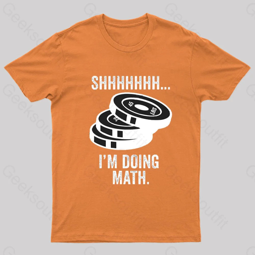 Shhhhhh I‘m Doing Math T-Shirt Orange / S