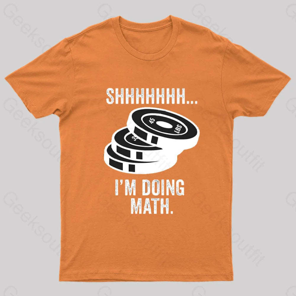 Shhhhhh I‘m Doing Math T-Shirt Orange / S