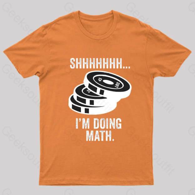 Shhhhhh I‘m Doing Math T-Shirt Orange / S
