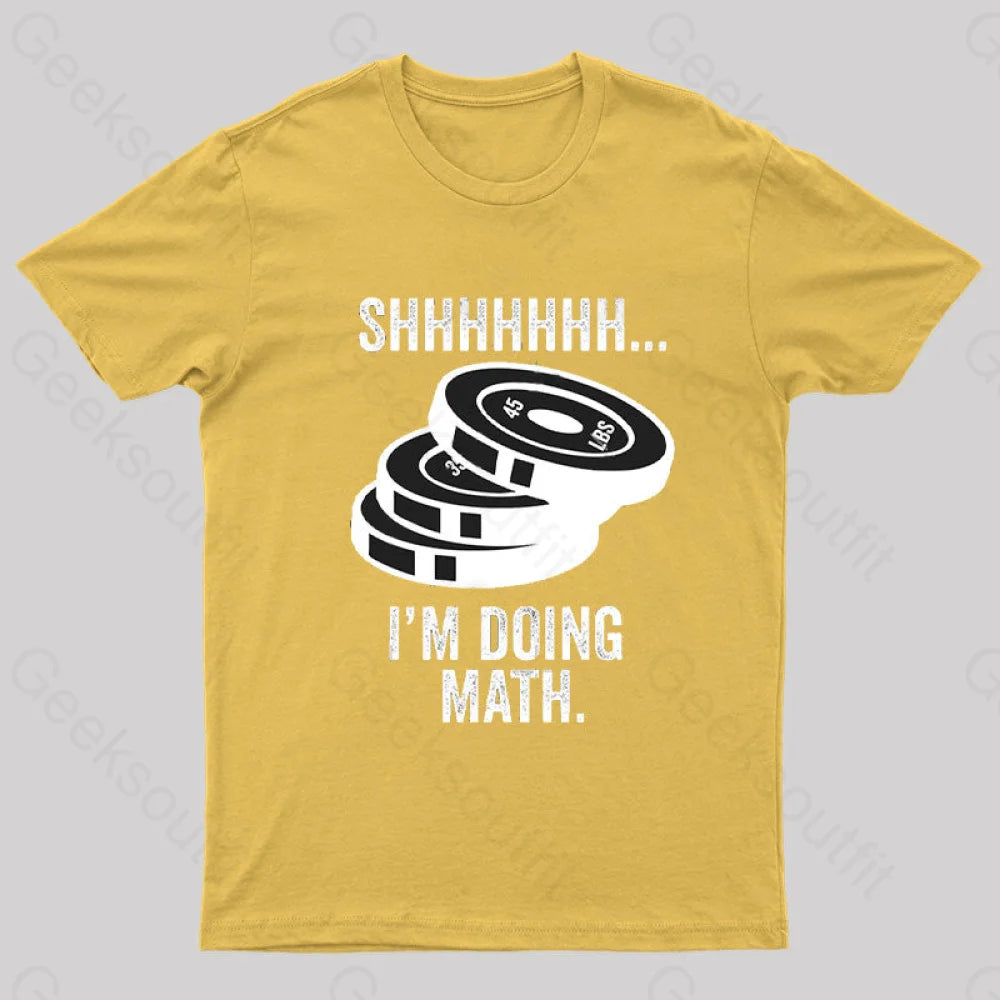 Shhhhhh I‘m Doing Math T-Shirt Yellow / S