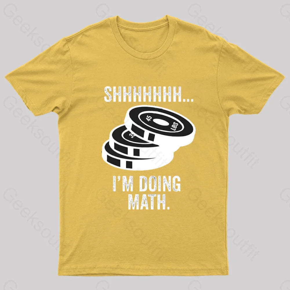 Shhhhhh I‘m Doing Math T-Shirt Yellow / S