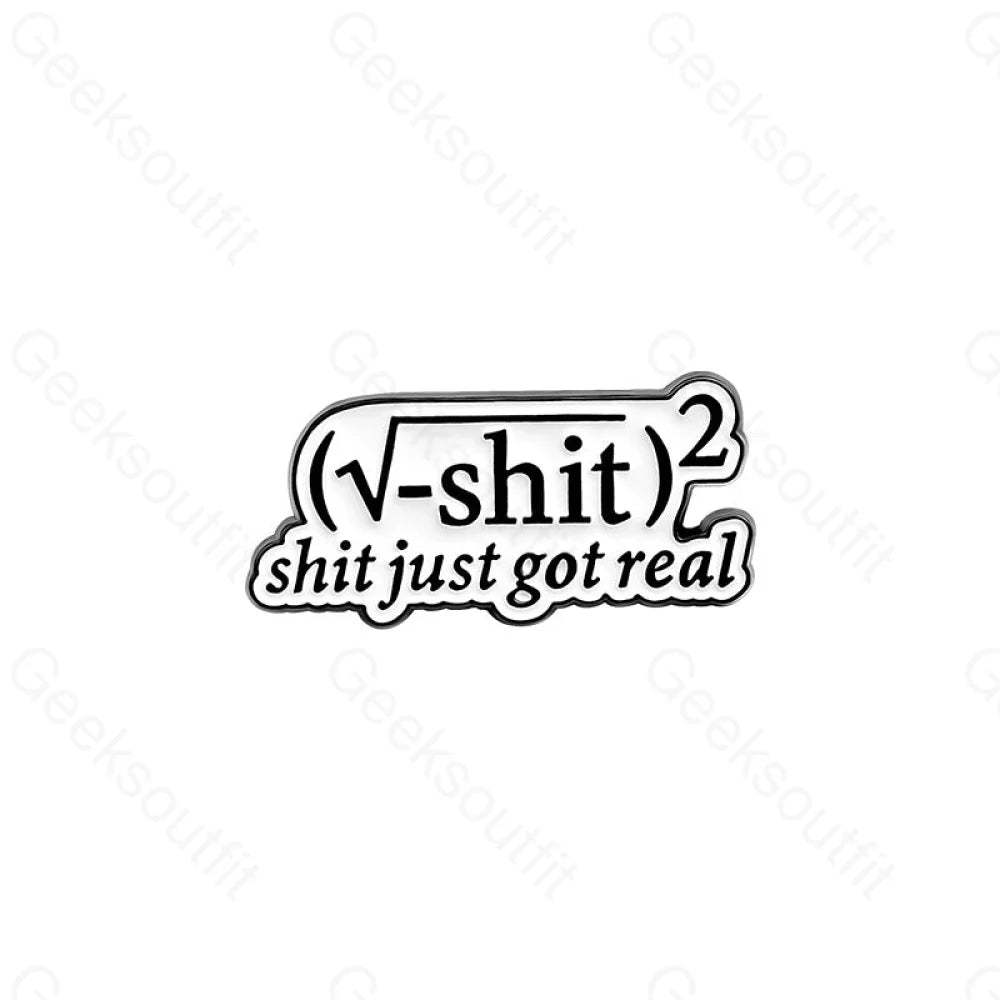 Shit Just Got Real Math Enamel Pins - Geeksoutfit