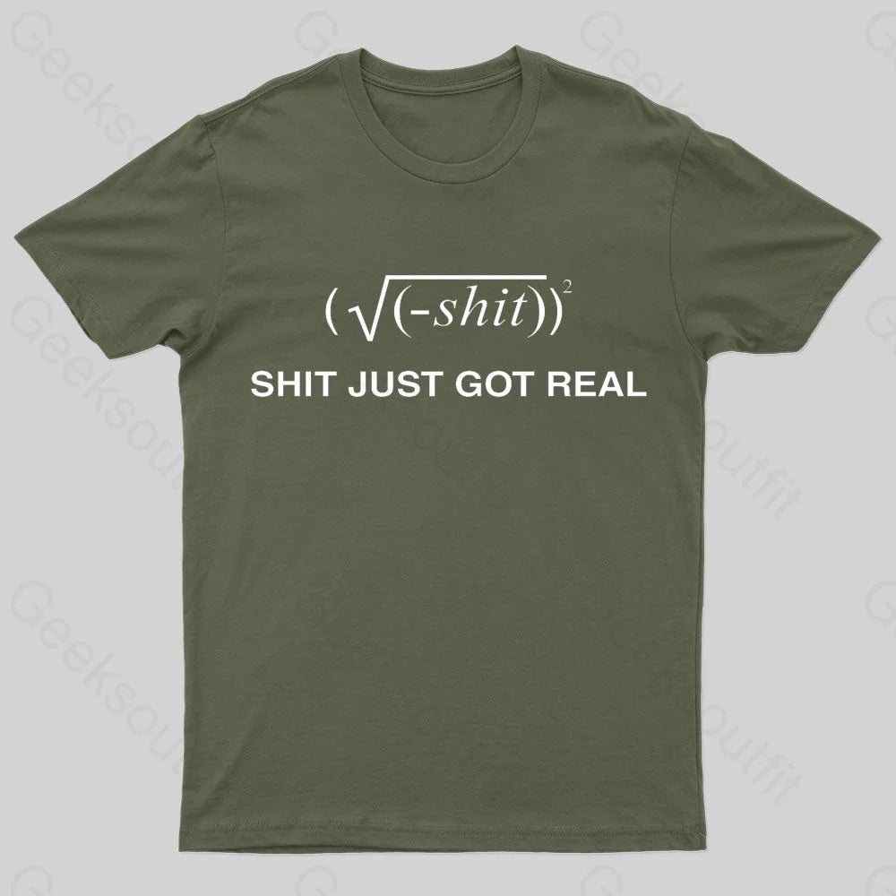Shit Just Got Real Nerd T-Shirt Army Green / S