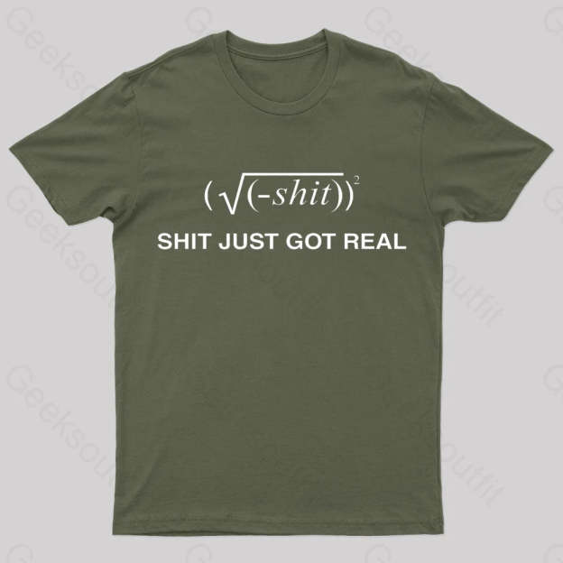 Shit Just Got Real Nerd T-Shirt Army Green / S