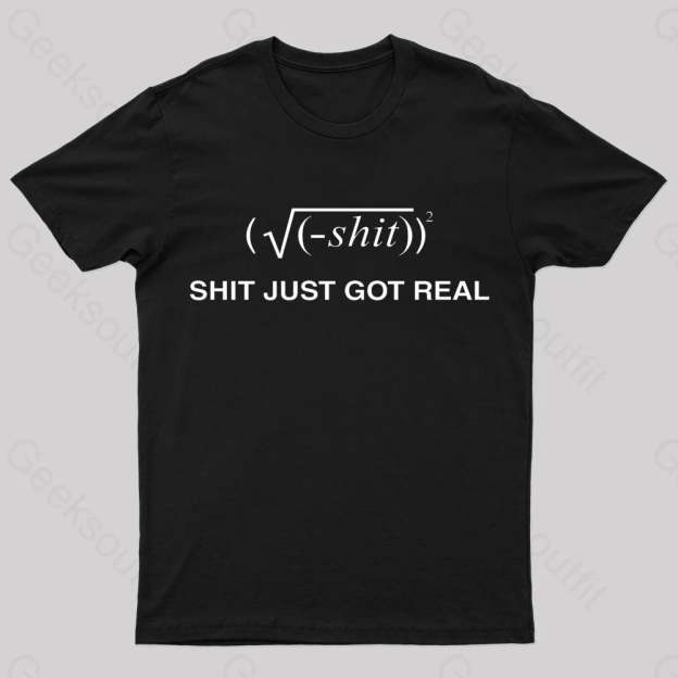 Shit Just Got Real Nerd T-Shirt Black / S