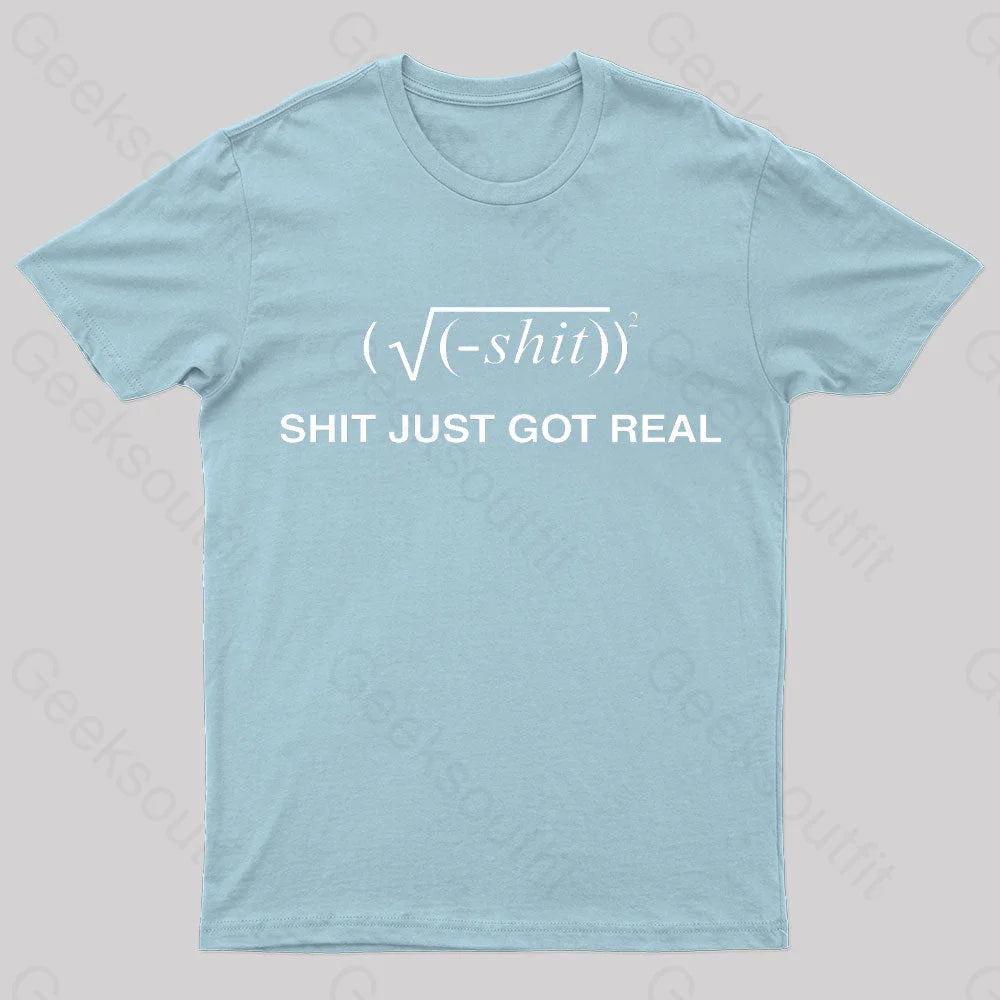 Shit Just Got Real Nerd T-Shirt Light Blue / S