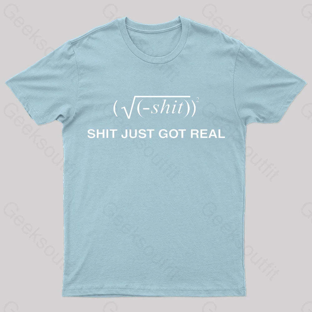 Shit Just Got Real Nerd T-Shirt Light Blue / S