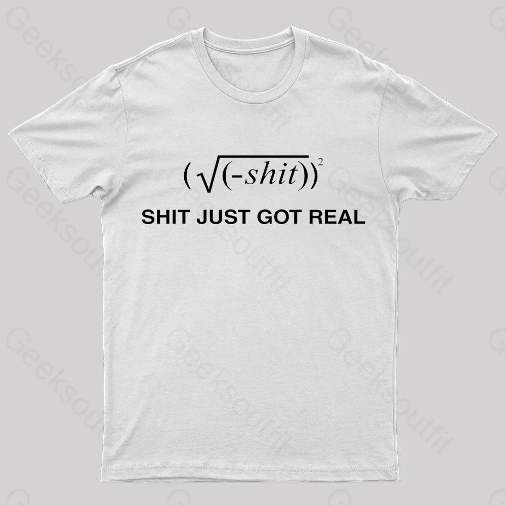 Shit Just Got Real Nerd T-Shirt White / S