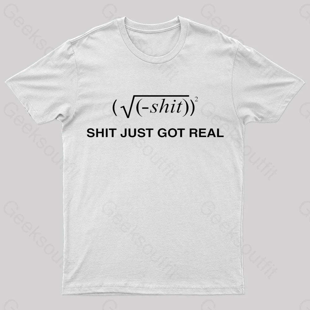 Shit Just Got Real Nerd T-Shirt White / S