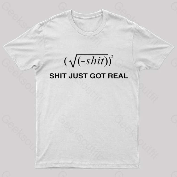 Shit Just Got Real Nerd T-Shirt White / S