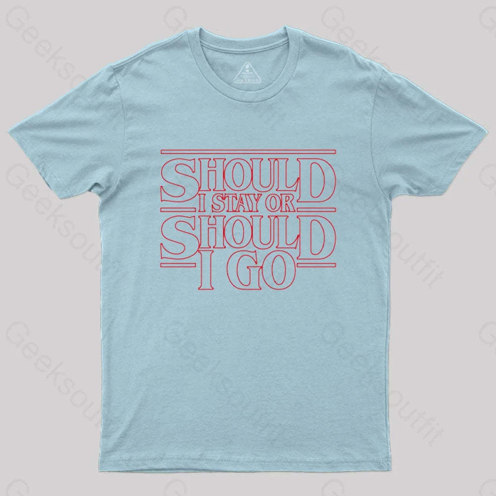 Should I Stay Or Go T-Shirt Light Blue / S