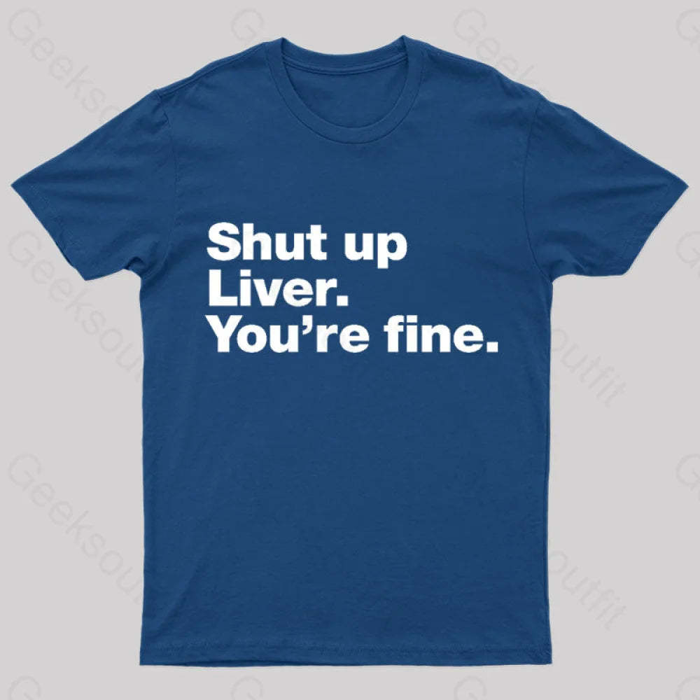 Shut Up Liver Geek T-Shirt Navy / S