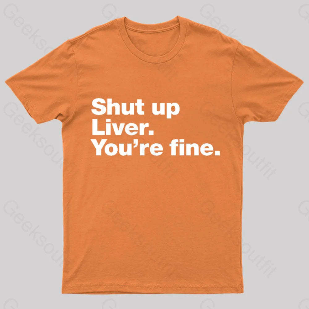 Shut Up Liver Geek T-Shirt Orange / S