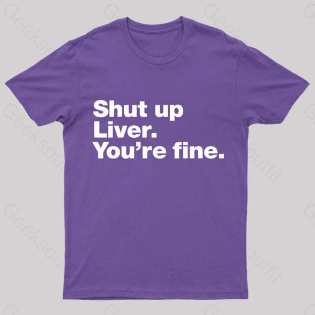 Shut Up Liver Geek T-Shirt Purple / S