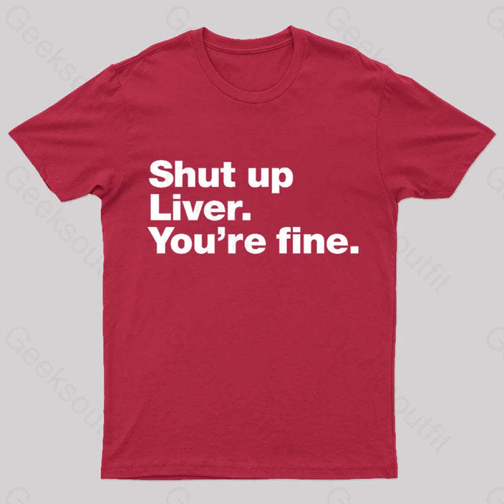Shut Up Liver Geek T-Shirt Red / S