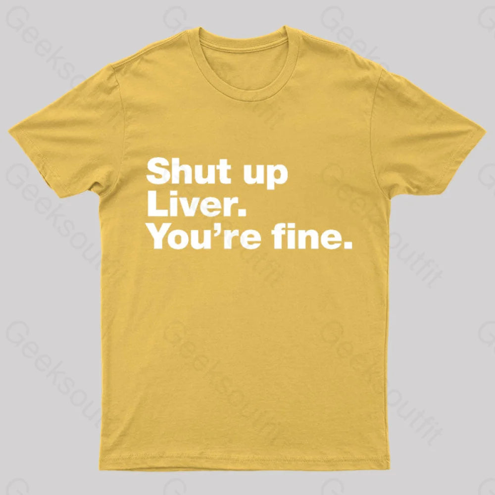 Shut Up Liver Geek T-Shirt Yellow / S