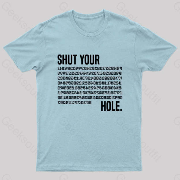 Shut Your Pi Hole Geek T-Shirt Light Blue / S