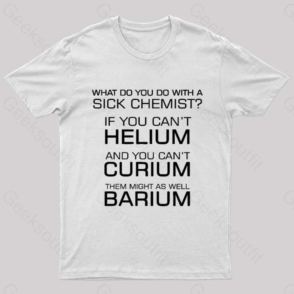 Sick Chemist Nerd T-Shirt White / S