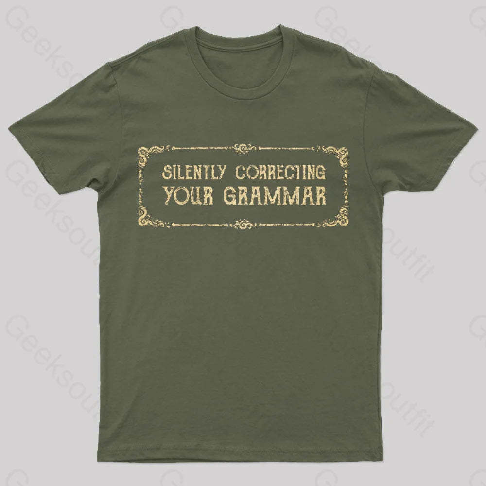 Silent Correction Your Grammar T-Shirt Army Green / S