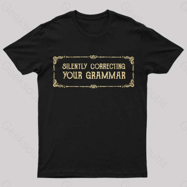 Silent Correction Your Grammar T-Shirt Black / S