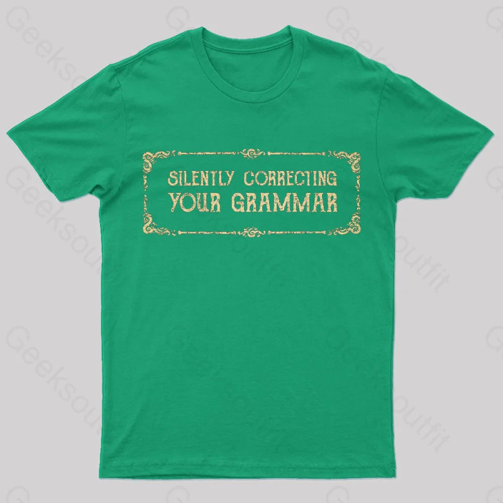 Silent Correction Your Grammar T-Shirt Green / S