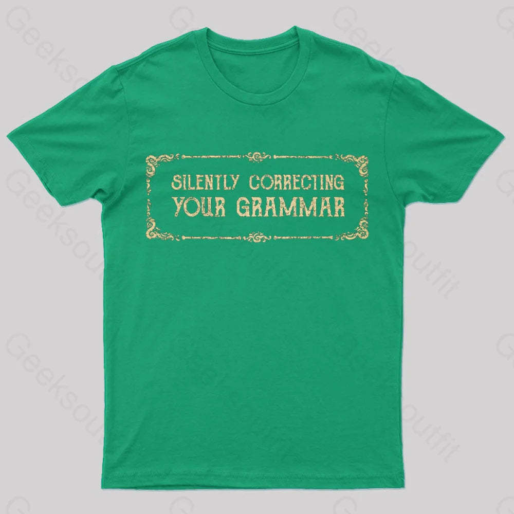 Silent Correction Your Grammar T-Shirt Green / S