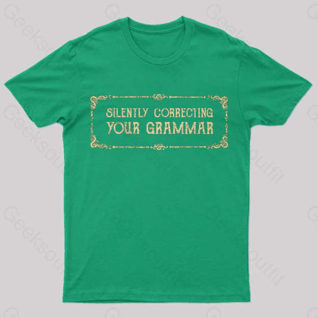 Silent Correction Your Grammar T-Shirt Green / S