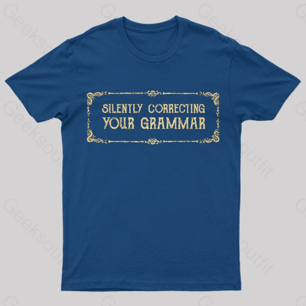 Silent Correction Your Grammar T-Shirt Navy / S