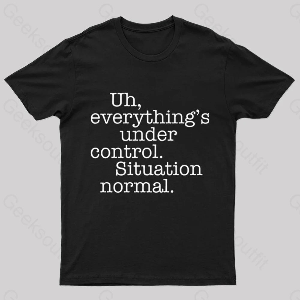 Situation Normal Geek T-Shirt Black / S