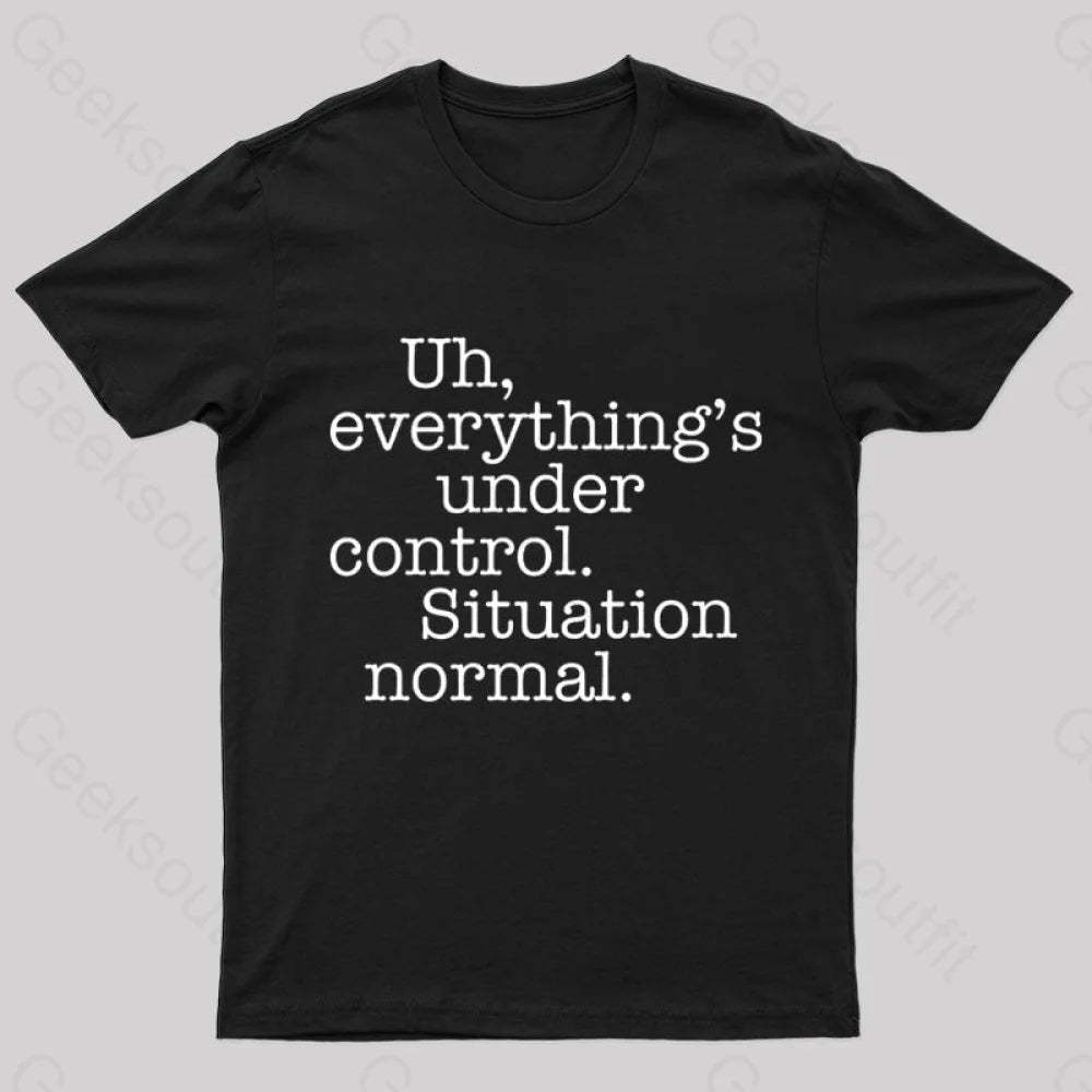Situation Normal Geek T-Shirt Black / S