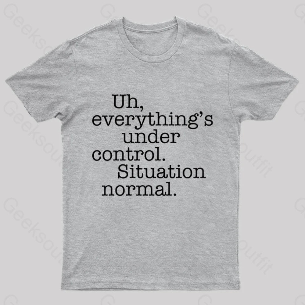 Situation Normal Geek T-Shirt Grey / S