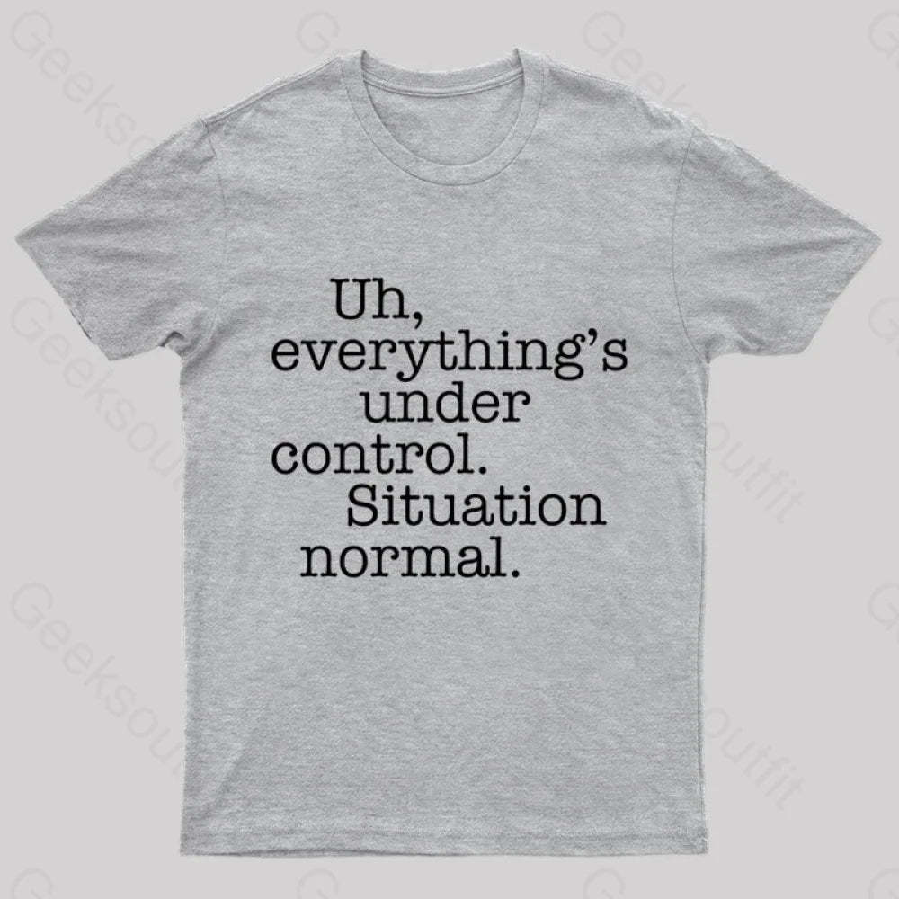 Situation Normal Geek T-Shirt Grey / S