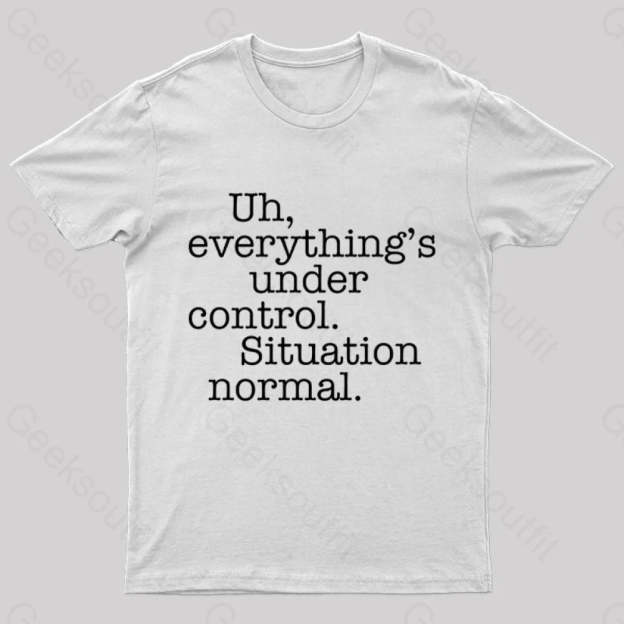 Situation Normal Geek T-Shirt White / S