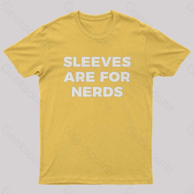 Sleeves Are For Nerds Geek T-Shirt Yellow / S