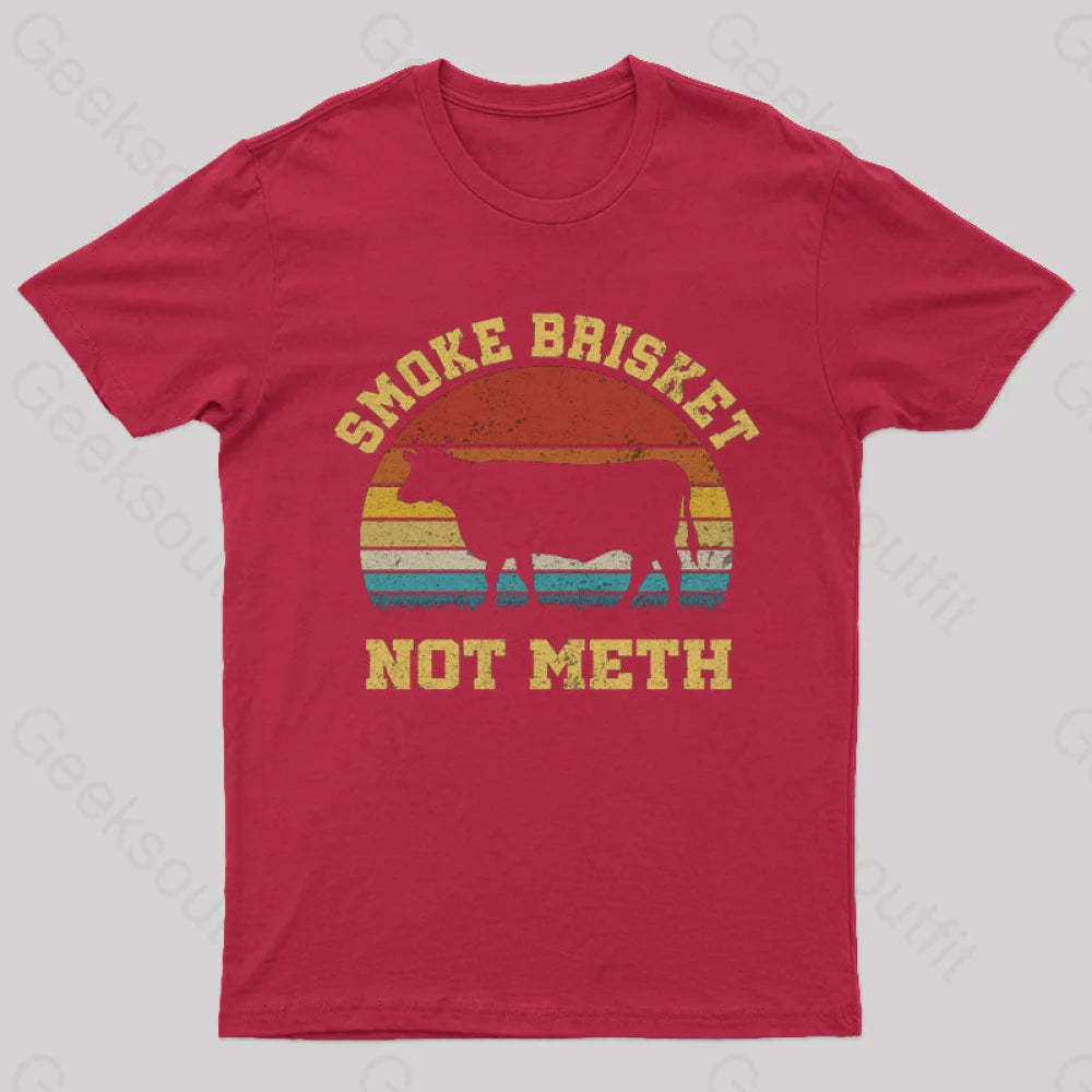Smoke Brisket Not Meth Geek T-Shirt Red / S